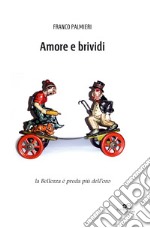 Amore e brividi. La bellezza è preda più dell'oro libro