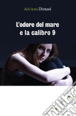 L'odore del mare e la calibro 9