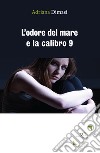 L'odore del mare e la calibro 9 libro