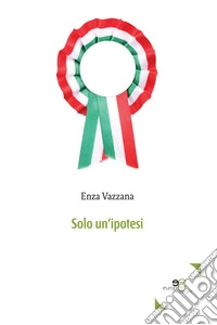 Solo un'ipotesi libro