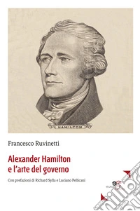 Alexander Hamilton e l'arte del governo libro