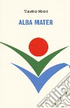 Alba mater libro di Manzi Maurizio