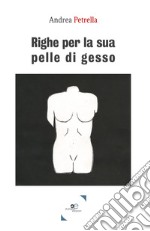 Righe per la sua pelle di gesso