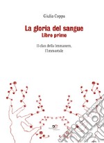 La gloria del sangue. Il clan della Immanem, l'Immortale libro