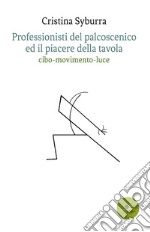 Professionisti del palcoscenico ed il piacere della tavola libro