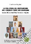 La vera storia del cristianesimo che i credenti forse non conoscono. Insostenibili contraddizioni tra storia e religione libro