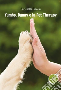 Yumbo, Danny e la pet therapy libro