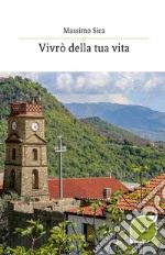 Vivrò della tua vita