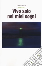 Vivo solo nei miei sogni libro