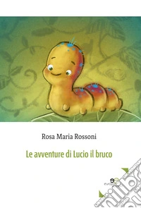 Le avventure di Lucio il bruco libro