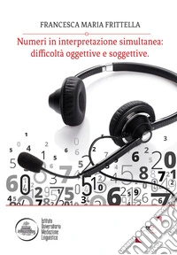 Numeri in interpretazione simultanea: difficoltà oggettive e soggettive libro