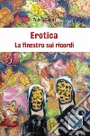 Erotica. La finestra sui ricordi libro