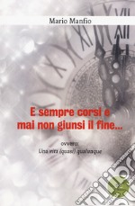 E sempre corsi e mai non giunsi il fine... libro