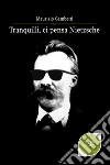 Tranquilli, ci pensa Nietzsche libro