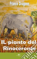 Il pianto del rinoceronte libro