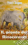Il pianto del rinoceronte libro