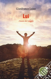 Lui. L'inizio del viaggio libro
