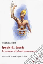 I pensieri di... Geremia. Dio non esiste per tutti coloro che non sono ancora nati libro