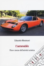 L'automobile. Fine e mezzo dell'attività turistica libro