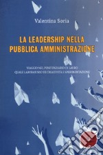 La leadership nella pubblica amministrazione. Viaggio nel penitenziario di Lauro quale laboratorio di creatività e sperimentazione libro