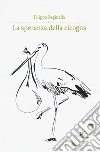 La speranza della cicogna libro