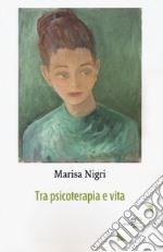 Tra psicoterapia e vita libro