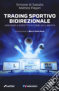 Trading sportivo bidirezionale. Vinciamo a dispetto di come va il match libro