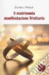 Il matrimonio manifestazione trinitaria libro di Pedrali Gianluca