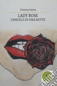 Lady Rose. L'angelo di una notte libro