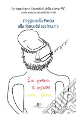 Viaggio nella poesia alla ricerca del suo incanto