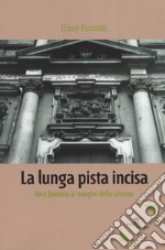 La lunga pista incisa. Una fantasia ai margini della scienza libro