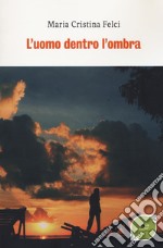 L'uomo dentro l'ombra libro