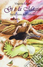 Gi e la magia. Nelle terre dell'infinito libro