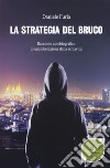 La strategia del bruco. Racconto autobiografico di una liberazione dalla schiavitù libro