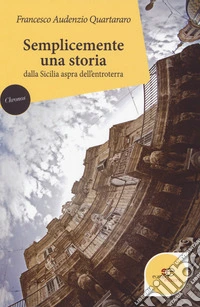Semplicemente una storia dalla Sicilia aspra dell'entroterra libro