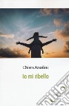 Io mi ribello libro