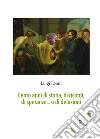 Cento anni di storia, di ricordi, di speranze... e di delusioni libro di Leoni Luigi