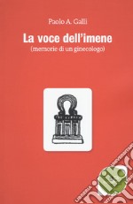 La voce dell'imene. Memorie di un ginecologo libro