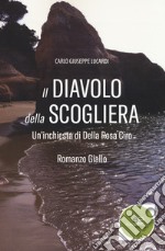 Il diavolo della scogliera. Un'inchiesta di Della Rosa Ciro