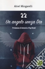 22 un angelo senza Dio libro