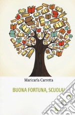 Buona fortuna, scuola! libro