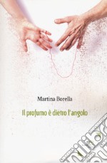 Il profumo è dietro l'angolo libro