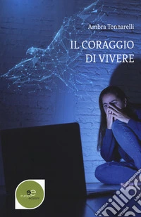 Il coraggio di vivere libro
