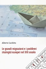 Le grandi migrazioni e i problemi strategici europei nel XXI secolo