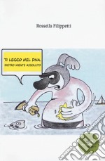 Ti leggo nel dna. Dietro niente assoluto libro