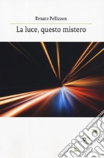 La luce, questo mistero libro