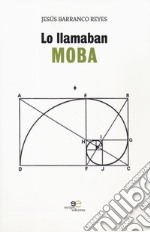 Lo llamaban Moba libro