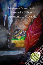 Il testamento di Cassandra. Le cronache di Doom libro