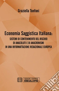 Economia saggistica italiana. Sistemi di contenimento del rischio di anacoluti e di anacronismi in una riformattazione redazionale europea libro