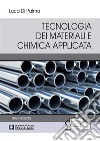 Tecnologia dei materiali e chimica applicata libro di Di Palma Luca